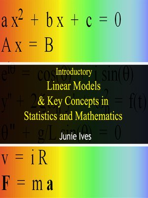cover image of Introductory Linear Models and Key Concepts in Statistics and Mathematics